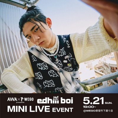 【edhiii boi】5月21日（日）WEGO原宿竹下通り店にてインストアライブ開催！